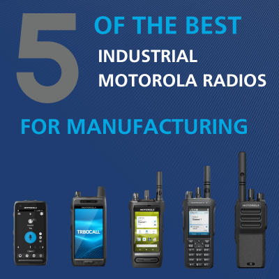 5 Industrial Motorola Radios for Manufacturing