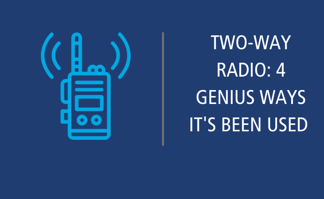 Two-Way Radio: 4 Genius Ways It's Been Used
