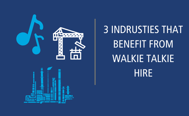 3 Industries that Benefit from Walkie Talkie Hire